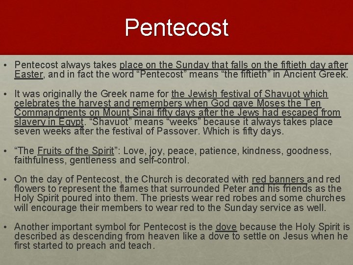 Pentecost • Pentecost always takes place on the Sunday that falls on the fiftieth