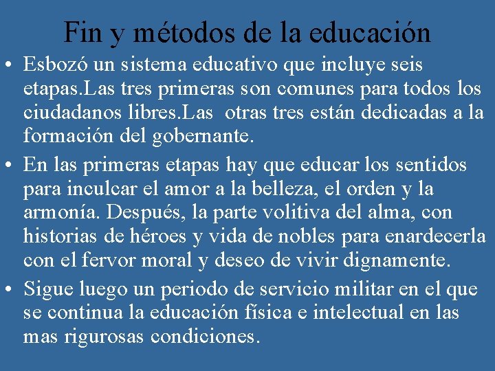 Fin y métodos de la educación • Esbozó un sistema educativo que incluye seis