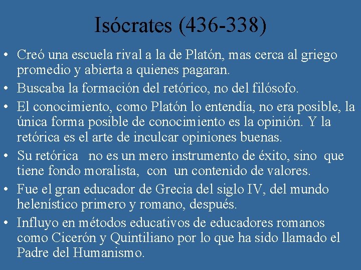 Isócrates (436 -338) • Creó una escuela rival a la de Platón, mas cerca