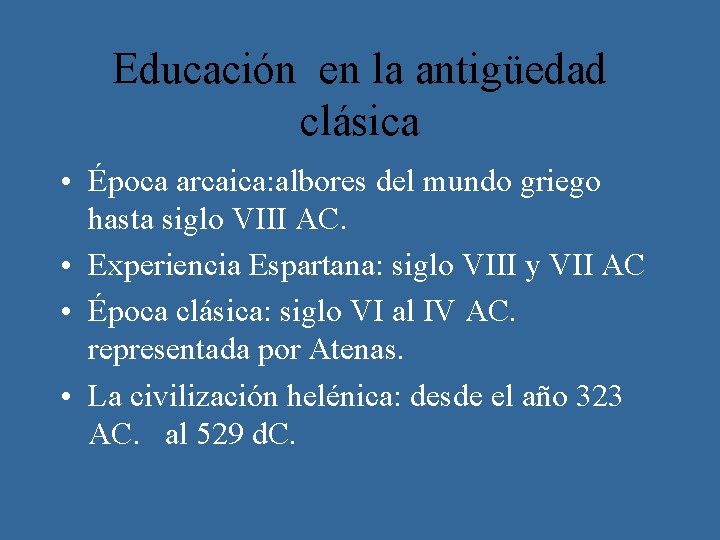 Educación en la antigüedad clásica • Época arcaica: albores del mundo griego hasta siglo