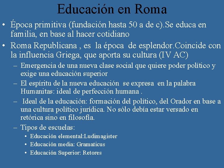 Educación en Roma • Época primitiva (fundación hasta 50 a de c). Se educa