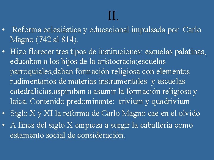 II. • Reforma eclesiástica y educacional impulsada por Carlo Magno (742 al 814). •