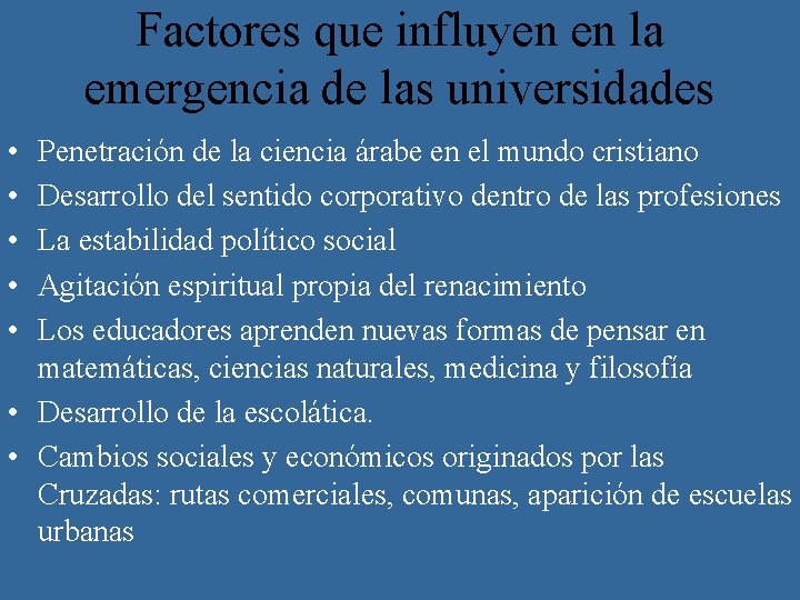 Factores que influyen en la emergencia de las universidades • • • Penetración de