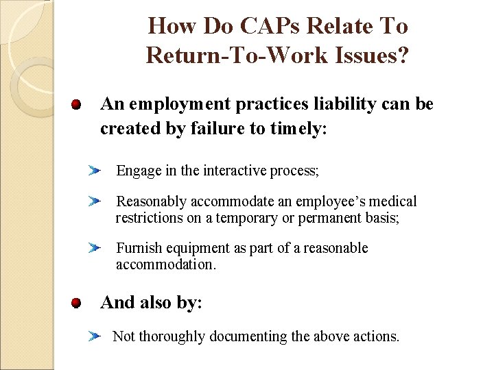 How Do CAPs Relate To Return-To-Work Issues? An employment practices liability can be created