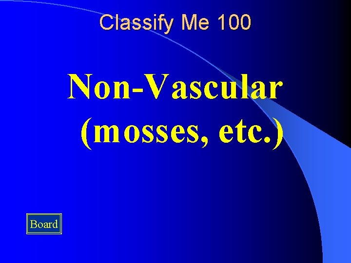 Classify Me 100 Non-Vascular (mosses, etc. ) Board 