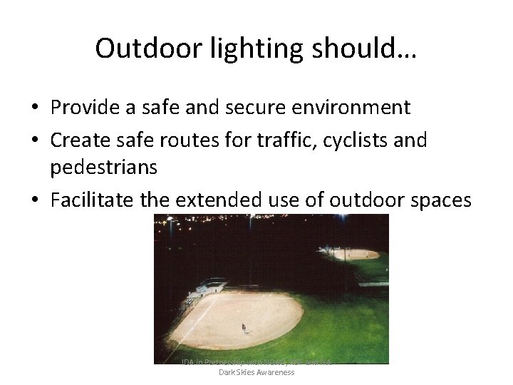Outdoor lighting should… • Provide a safe and secure environment • Create safe routes