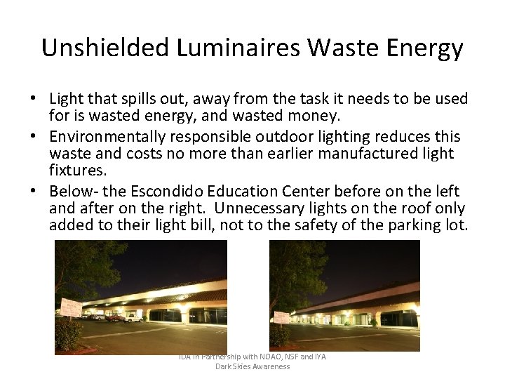 Unshielded Luminaires Waste Energy • Light that spills out, away from the task it