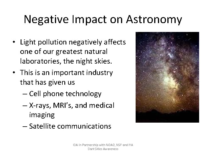 Negative Impact on Astronomy • Light pollution negatively affects one of our greatest natural