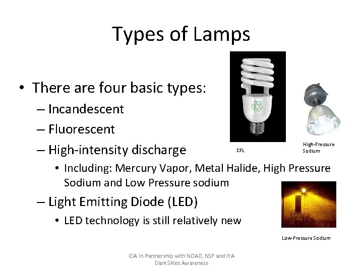 Types of Lamps • There are four basic types: – Incandescent – Fluorescent –