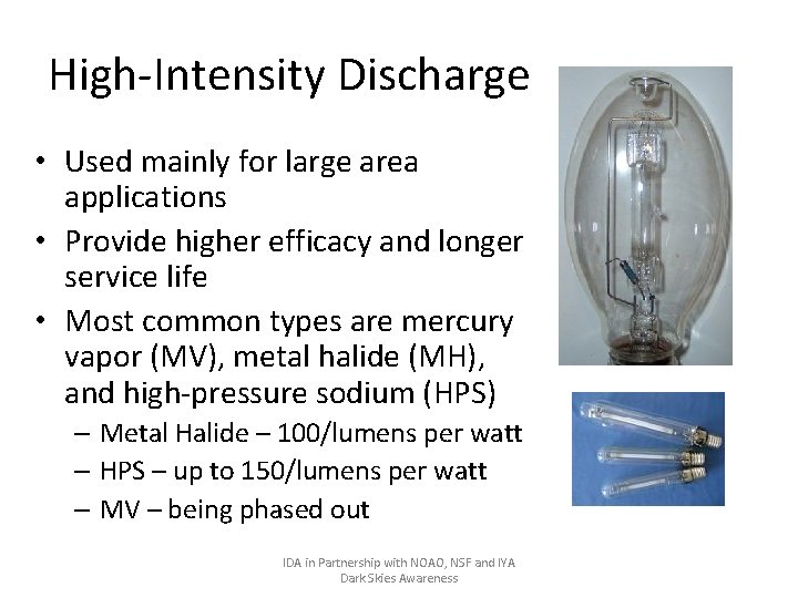 High-Intensity Discharge • Used mainly for large area applications • Provide higher efficacy and