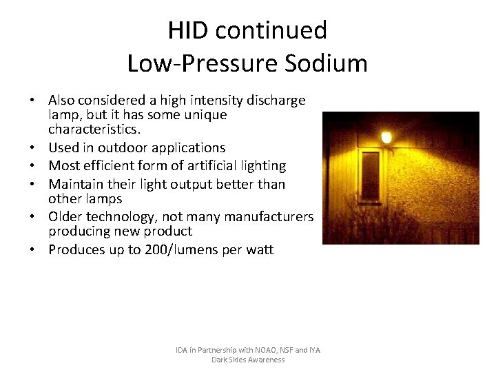 HID continued Low-Pressure Sodium • Also considered a high intensity discharge lamp, but it