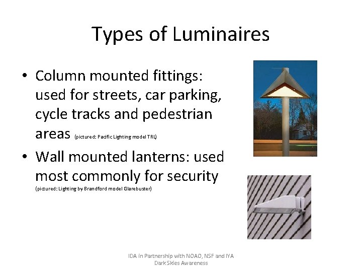 Types of Luminaires • Column mounted fittings: used for streets, car parking, cycle tracks
