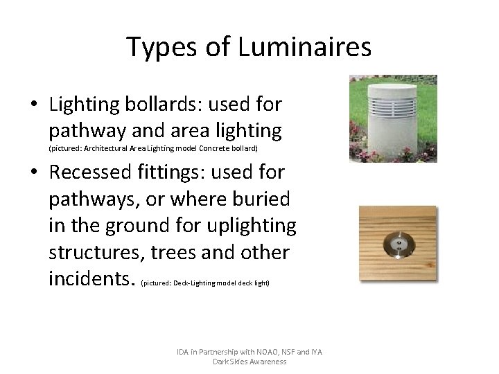 Types of Luminaires • Lighting bollards: used for pathway and area lighting (pictured: Architectural