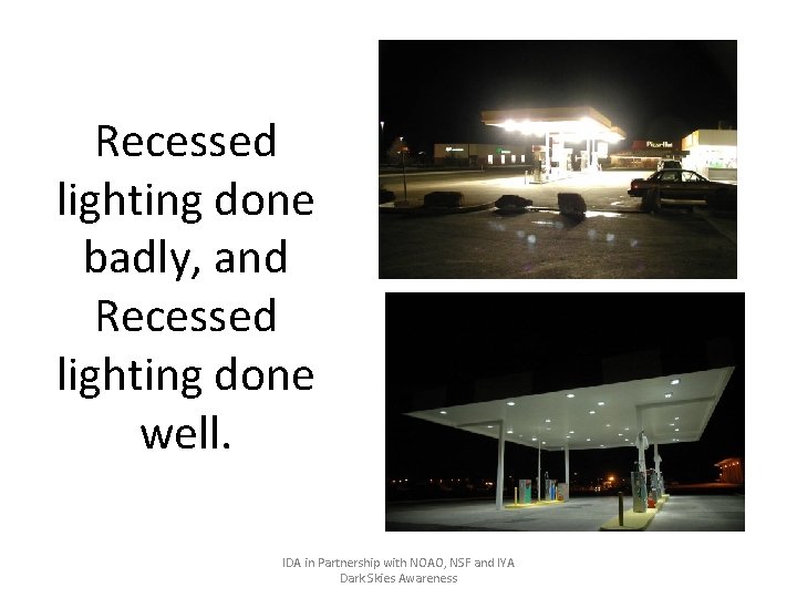 Recessed lighting done badly, and Recessed lighting done well. IDA in Partnership with NOAO,