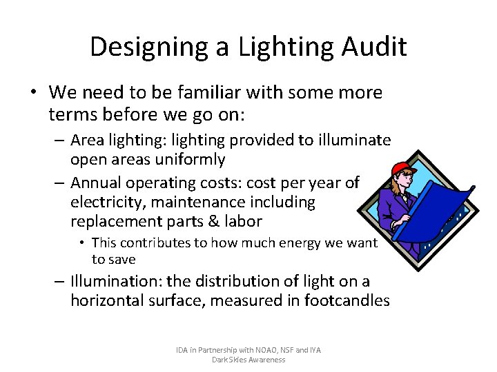 Designing a Lighting Audit • We need to be familiar with some more terms