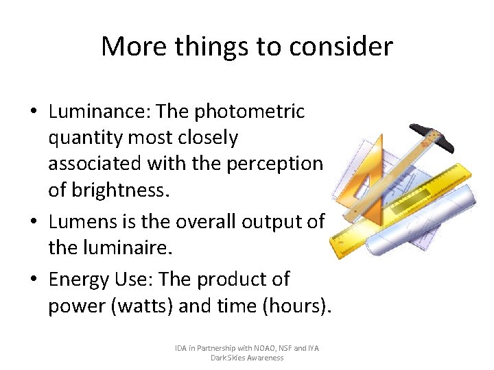 More things to consider • Luminance: The photometric quantity most closely associated with the