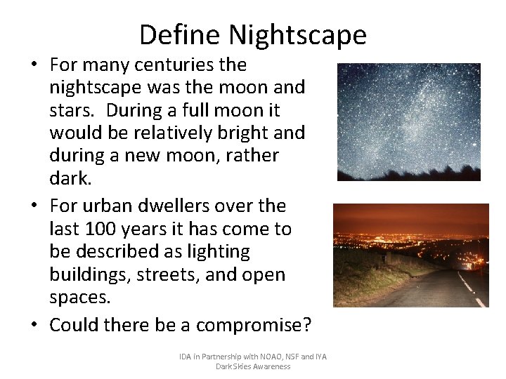 Define Nightscape • For many centuries the nightscape was the moon and stars. During