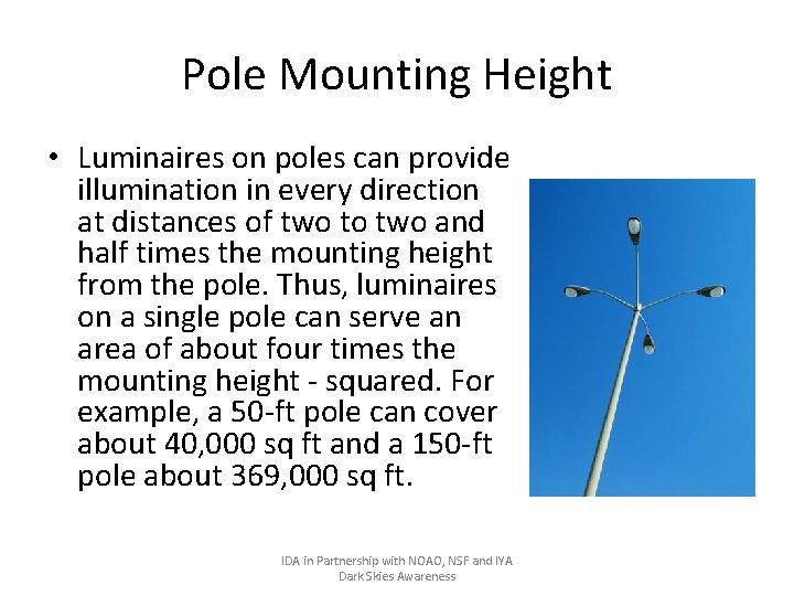 Pole Mounting Height • Luminaires on poles can provide illumination in every direction at
