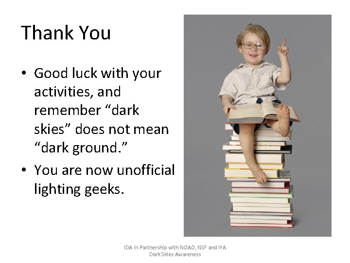 Thank You • Good luck with your activities, and remember “dark skies” does not