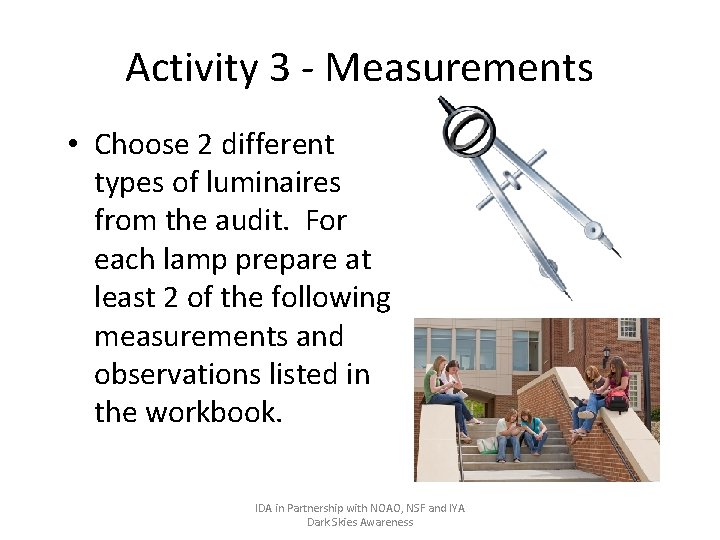 Activity 3 - Measurements • Choose 2 different types of luminaires from the audit.