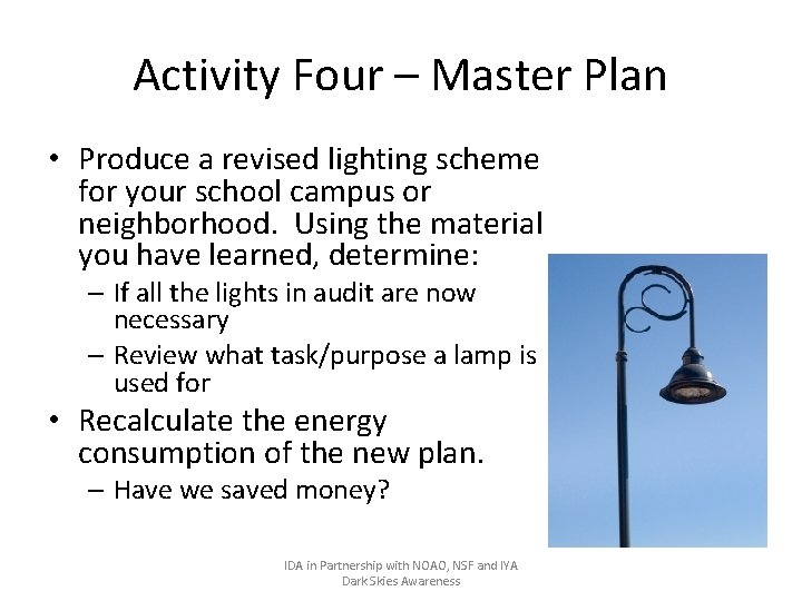 Activity Four – Master Plan • Produce a revised lighting scheme for your school