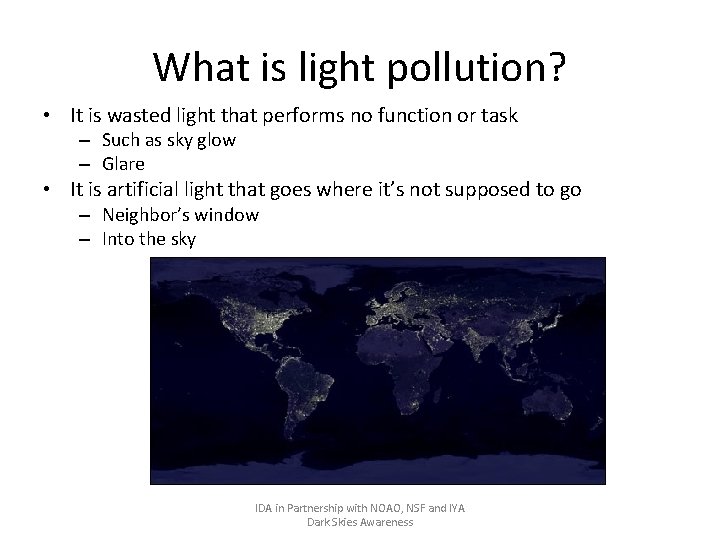 What is light pollution? • It is wasted light that performs no function or