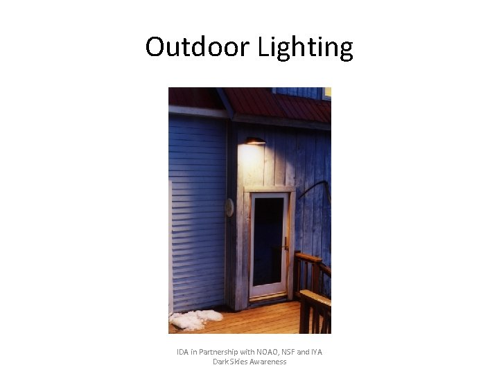 Outdoor Lighting IDA in Partnership with NOAO, NSF and IYA Dark Skies Awareness 