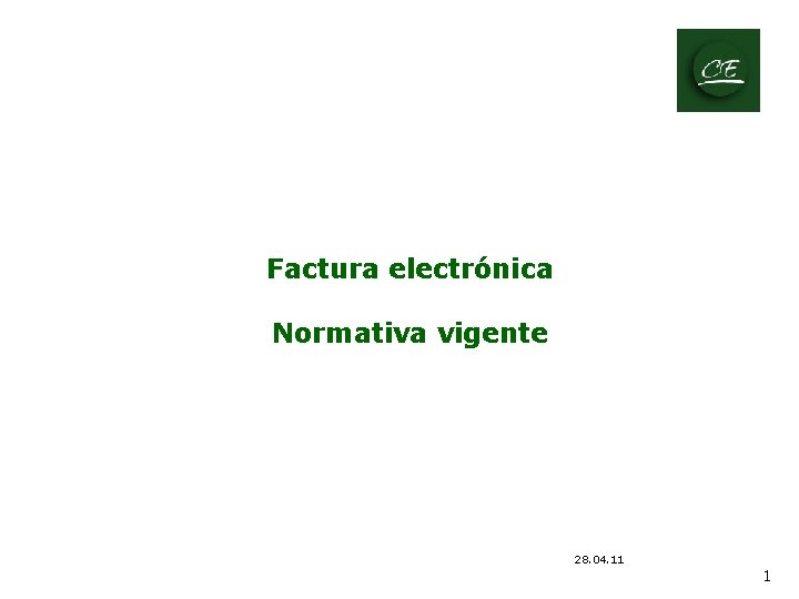 Factura electrónica Normativa vigente 28. 04. 11 1 