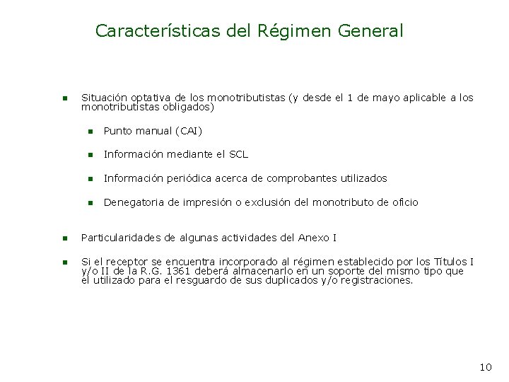 Características del Régimen General n Situación optativa de los monotributistas (y desde el 1