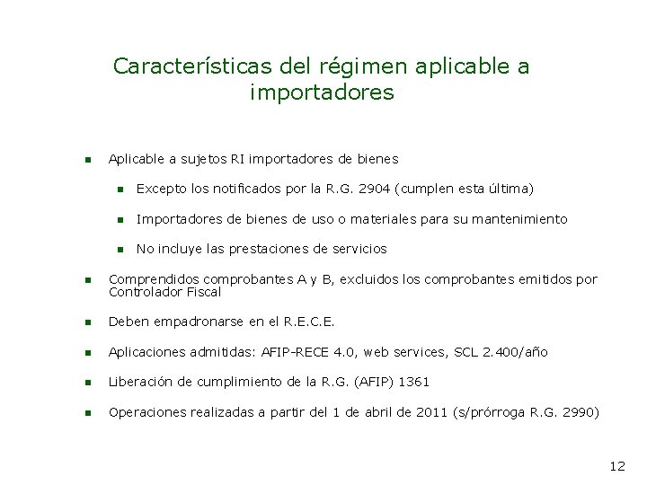 Características del régimen aplicable a importadores n Aplicable a sujetos RI importadores de bienes