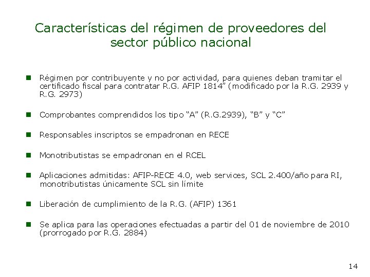 Características del régimen de proveedores del sector público nacional n Régimen por contribuyente y