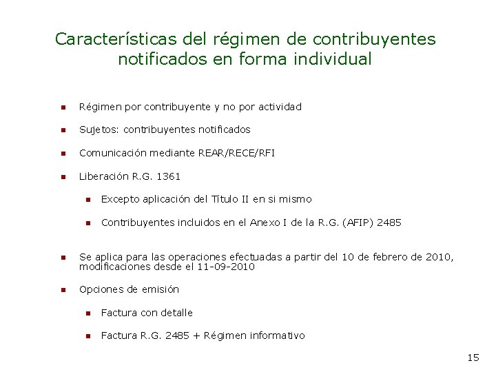 Características del régimen de contribuyentes notificados en forma individual n Régimen por contribuyente y