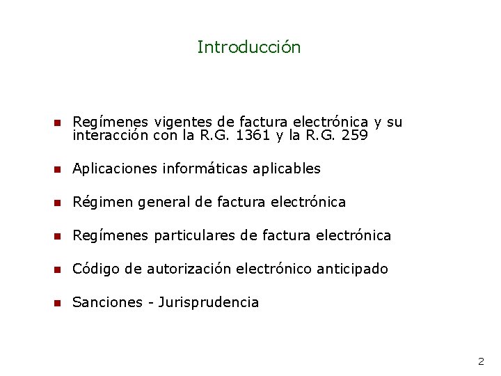 Introducción n Regímenes vigentes de factura electrónica y su interacción con la R. G.