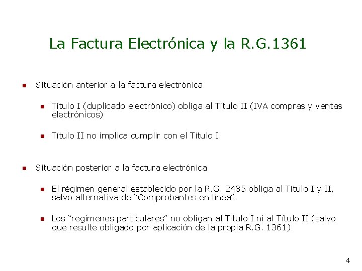 La Factura Electrónica y la R. G. 1361 n n Situación anterior a la