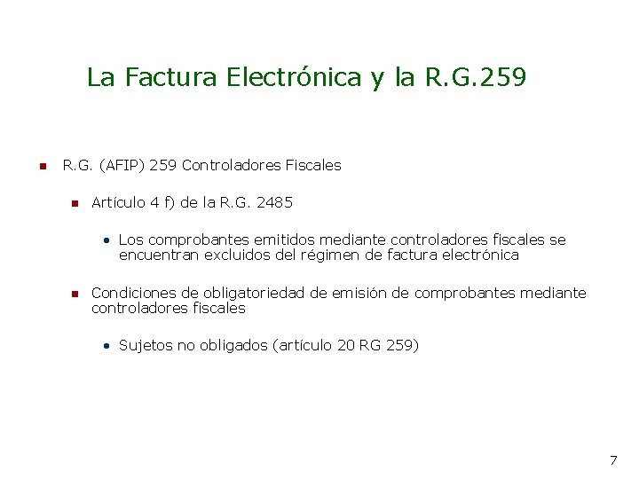 La Factura Electrónica y la R. G. 259 n R. G. (AFIP) 259 Controladores
