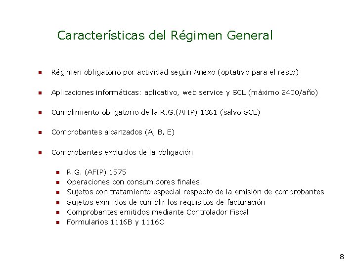 Características del Régimen General n Régimen obligatorio por actividad según Anexo (optativo para el