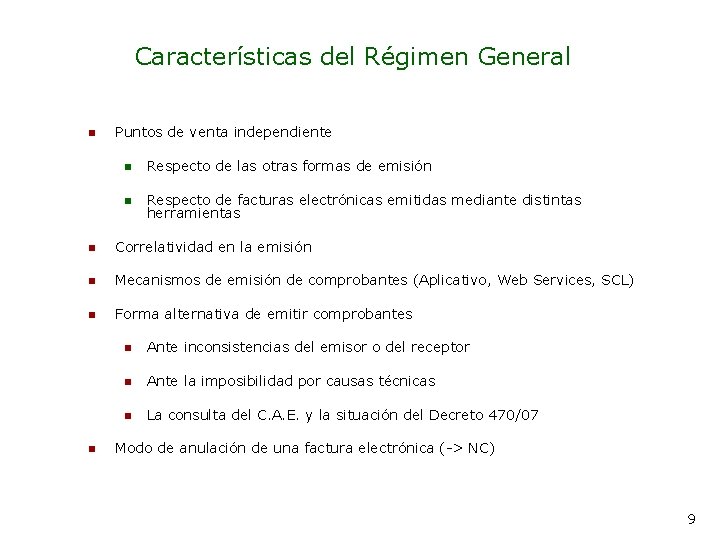 Características del Régimen General n Puntos de venta independiente n Respecto de las otras
