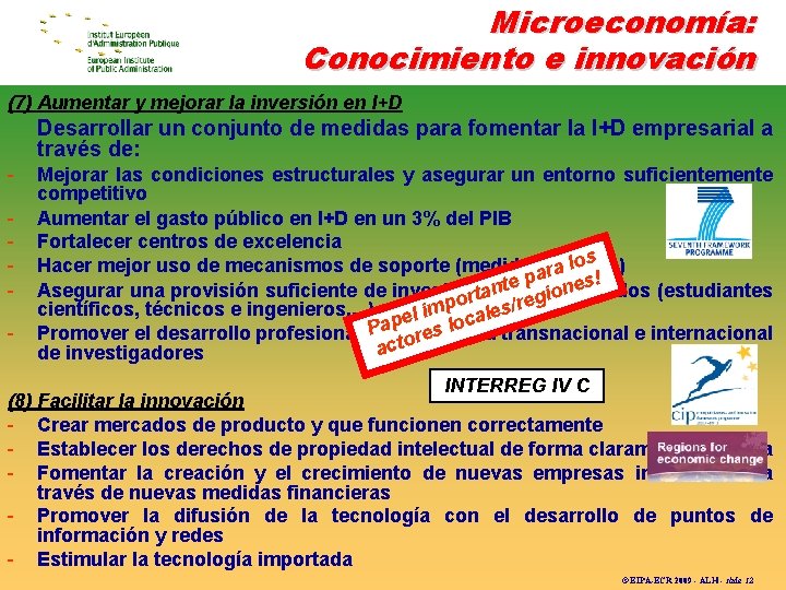 Microeconomía: Conocimiento e innovación (7) Aumentar y mejorar la inversión en I+D Desarrollar un