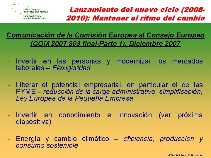 Lanzamiento del nuevo ciclo (20082010): Mantener el ritmo del cambio Comunicación de la Comisión