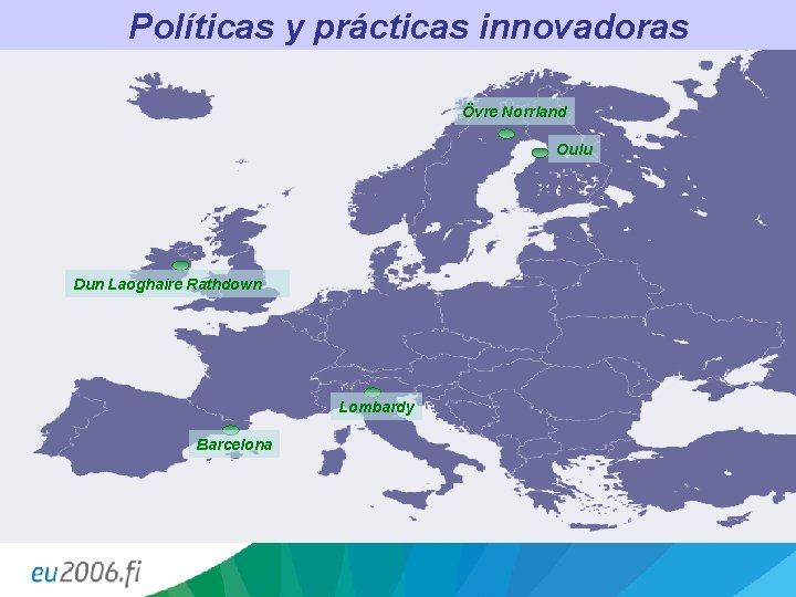 Políticas y prácticas innovadoras Övre Norrland Oulu Dun Laoghaire Rathdown Lombardy Barcelona 