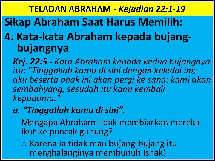 TELADAN ABRAHAM - Kejadian 22: 1 -19 Sikap Abraham Saat Harus Memilih: 4. Kata-kata TELADAN ABRAHAM - Kejadian 22: 1 -19 Sikap Abraham Saat Harus Memilih: 4. Kata-kata