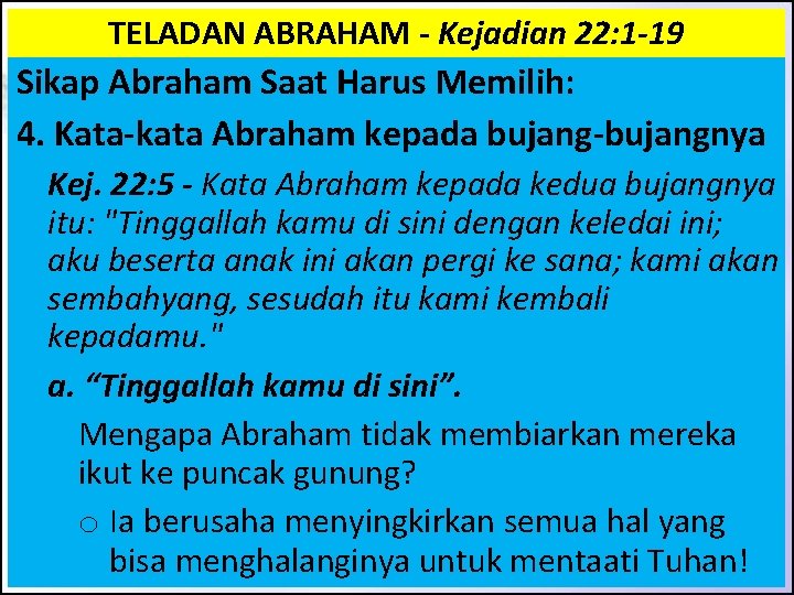 TELADAN ABRAHAM - Kejadian 22: 1 -19 Sikap Abraham Saat Harus Memilih: 4. Kata-kata TELADAN ABRAHAM - Kejadian 22: 1 -19 Sikap Abraham Saat Harus Memilih: 4. Kata-kata