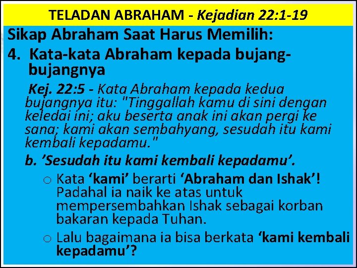 TELADAN ABRAHAM - Kejadian 22: 1 -19 Sikap Abraham Saat Harus Memilih: 4. Kata-kata TELADAN ABRAHAM - Kejadian 22: 1 -19 Sikap Abraham Saat Harus Memilih: 4. Kata-kata
