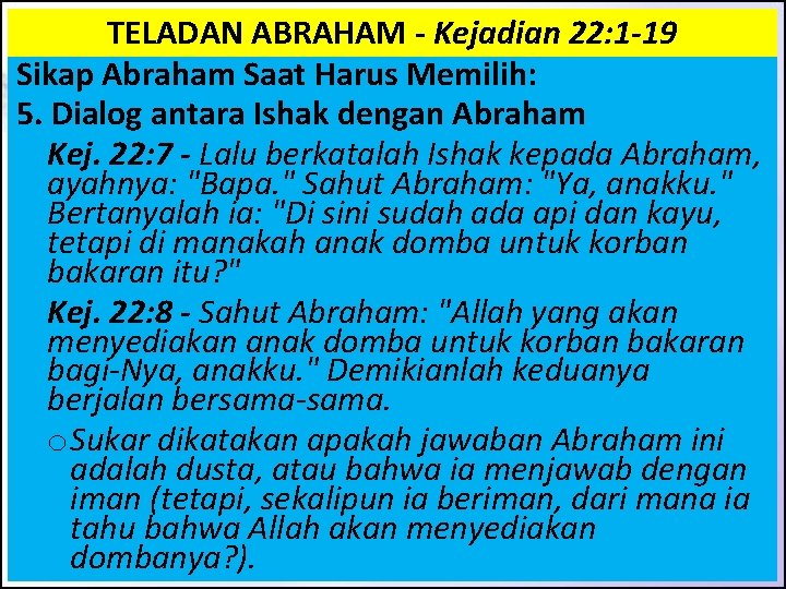 TELADAN ABRAHAM - Kejadian 22: 1 -19 Sikap Abraham Saat Harus Memilih: 5. Dialog TELADAN ABRAHAM - Kejadian 22: 1 -19 Sikap Abraham Saat Harus Memilih: 5. Dialog