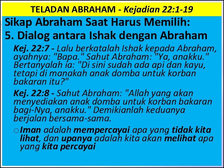 TELADAN ABRAHAM - Kejadian 22: 1 -19 Sikap Abraham Saat Harus Memilih: 5. Dialog TELADAN ABRAHAM - Kejadian 22: 1 -19 Sikap Abraham Saat Harus Memilih: 5. Dialog