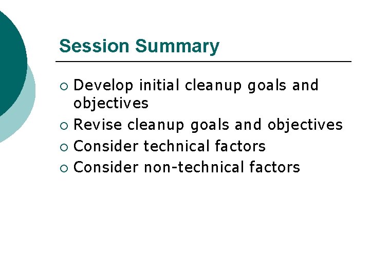 Session Summary Develop initial cleanup goals and objectives ¡ Revise cleanup goals and objectives