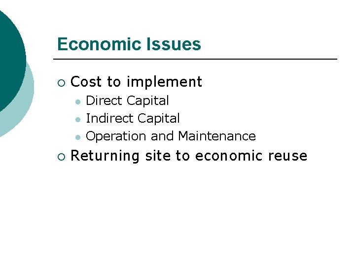Economic Issues ¡ Cost to implement l l l ¡ Direct Capital Indirect Capital