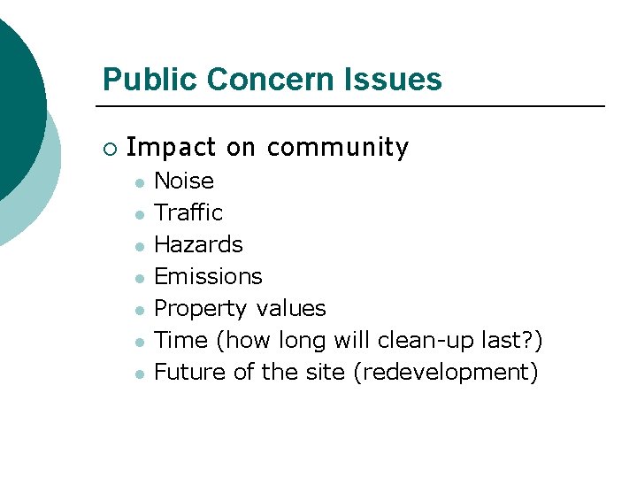 Public Concern Issues ¡ Impact on community l l l l Noise Traffic Hazards