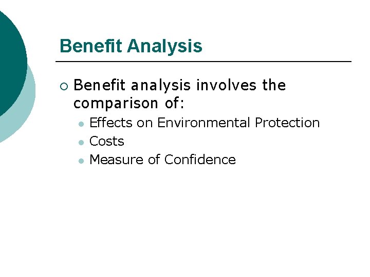 Benefit Analysis ¡ Benefit analysis involves the comparison of: l l l Effects on