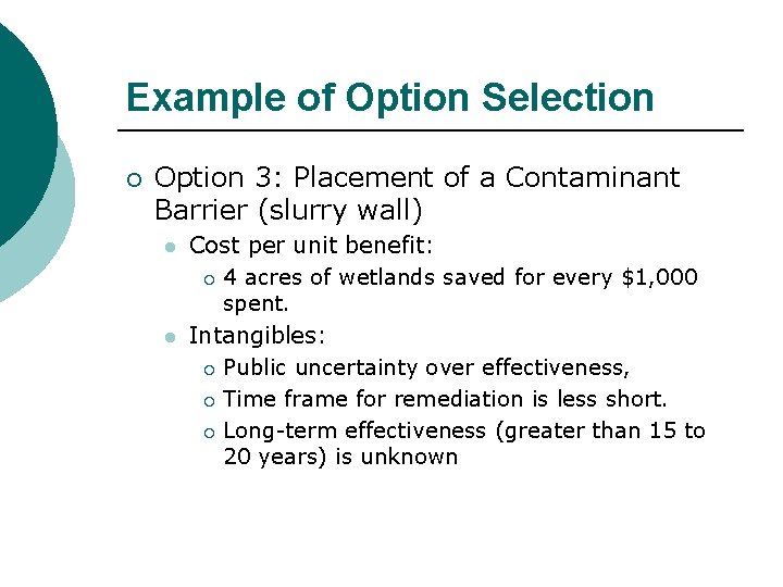Example of Option Selection ¡ Option 3: Placement of a Contaminant Barrier (slurry wall)